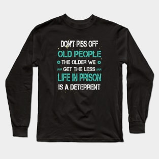 Don't Piss Off Old People Long Sleeve T-Shirt